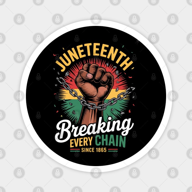 Juneteenth Breaking Every Chain Since 1865 Freedom Magnet by Creatifly Graphic Tees